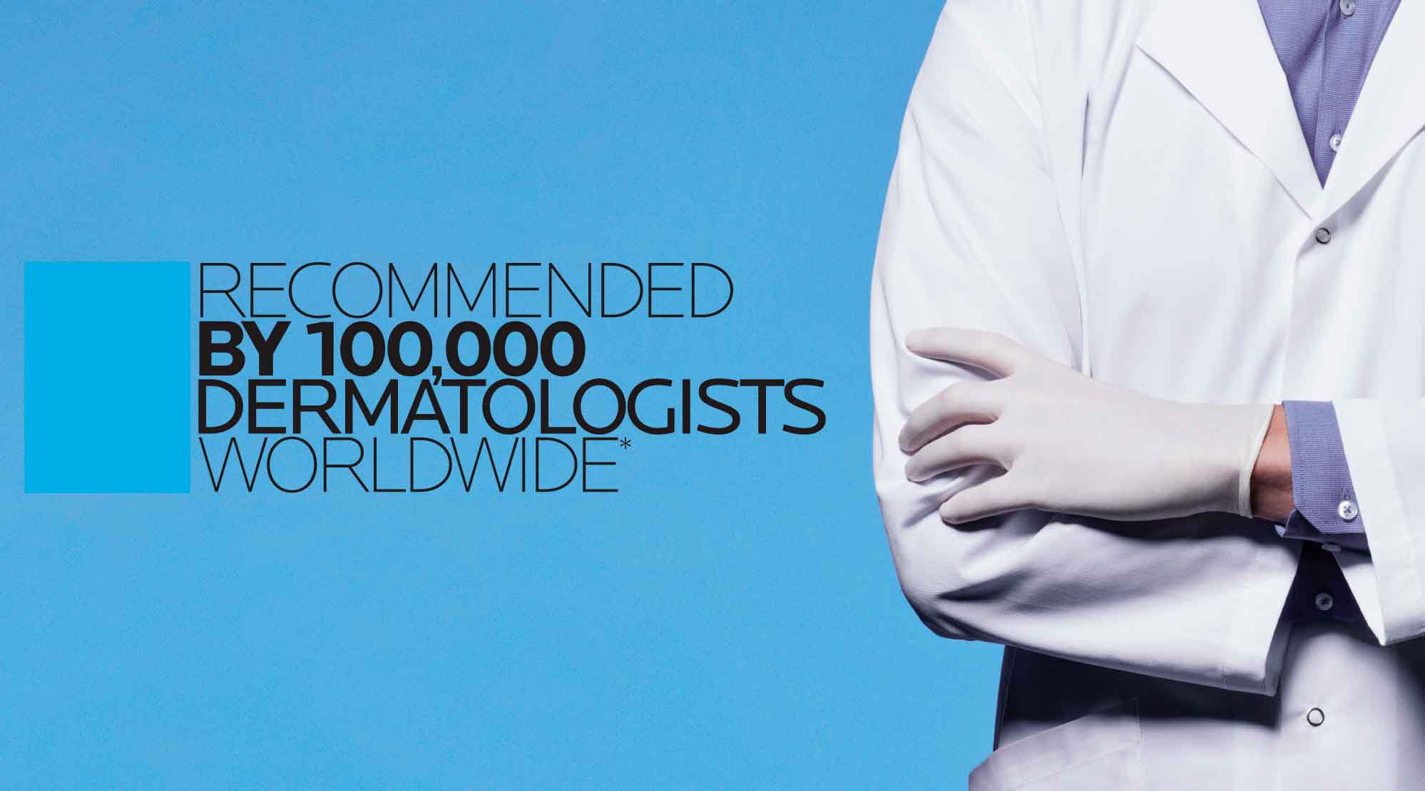 La Roche-Posay recommended by 100,000 dermatologists worldwide